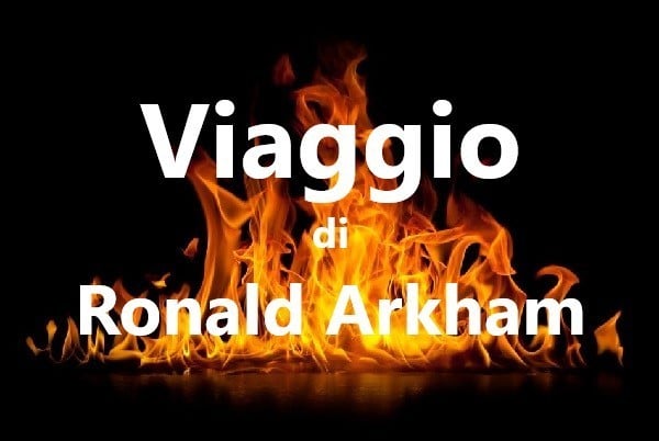 Viaggio di Ronald Arkham